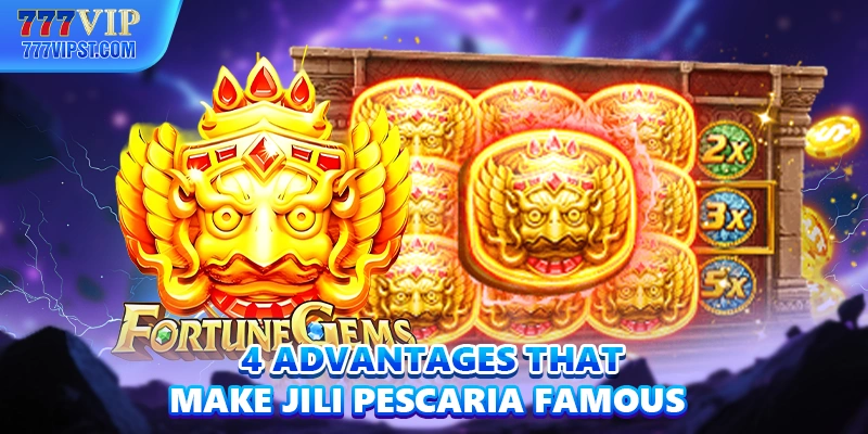 4 advantages that make Jili Pescaria famous