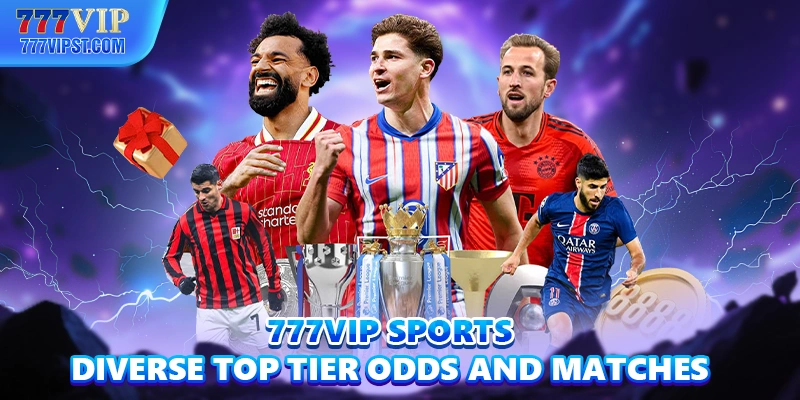 777VIP Sports - Diverse top tier odds and matches