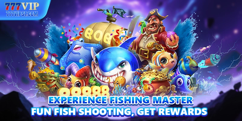 Experience Fishing Master - Fun Fish Shooting, Get Rewards