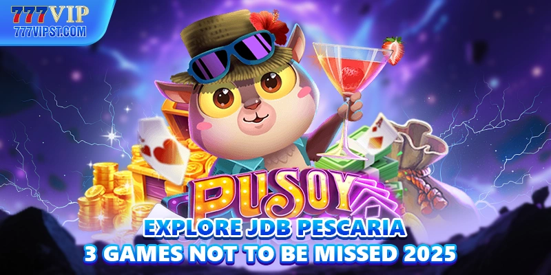 Explore JDB Pescaria - 3 Games Not To Be Missed 2025