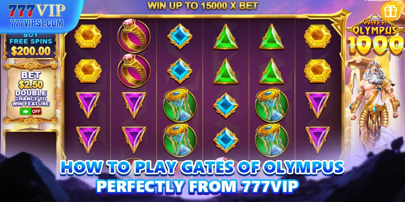 How to play Gates of Olympus perfectly from 777VIP