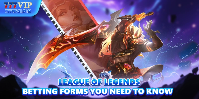 League Of Legends Betting forms you need to know
