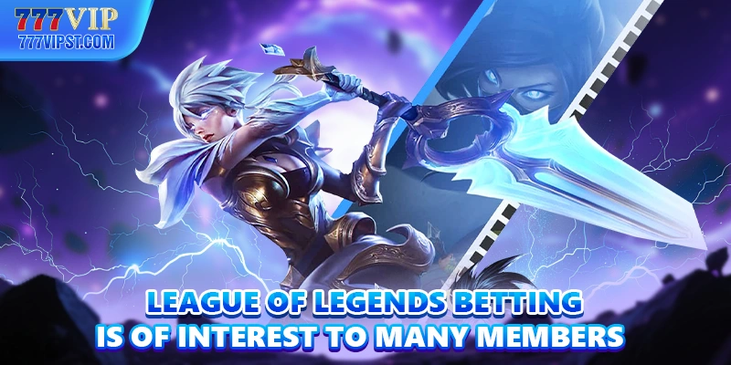 League Of Legends Betting is of interest to many members