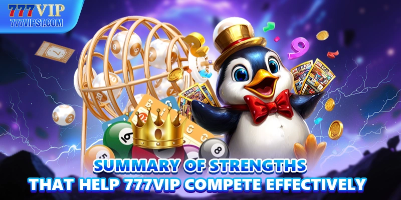 Summary of strengths that help 777VIP compete effectively